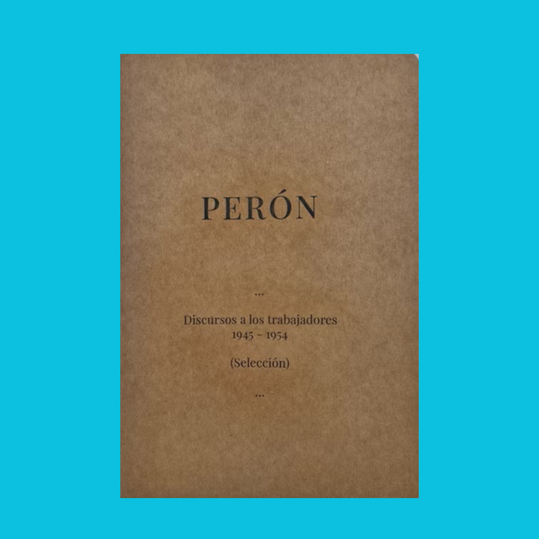 Historical Fanzin — Evita Museum "Perón: Speeches to the Workers (1945 - 1954)"